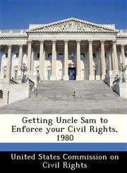 Getting Uncle Sam to Enforce your Civil Rights, 1980,1249307007,9781249307006