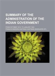 Summary of the Administration of the Indian Government; From October 1813, to January 1823,1154458679,9781154458671