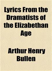 Lyrics From the Dramatists of the Elizabethan Age,1150458038,9781150458033
