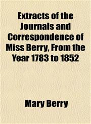 Extracts of the Journals and Correspondence of Miss Berry, From the Year 1783 to 1852,1151851078,9781151851079
