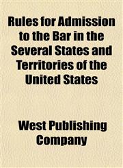 Rules for Admission to the Bar in the Several States and Territories of the United States,1151814792,9781151814791
