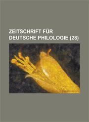 Zeitschrift Fur Deutsche Philologie (28),1234387085,9781234387082