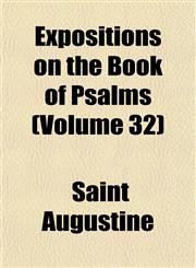Expositions on the Book of Psalms (Volume 32),1152456105,9781152456105