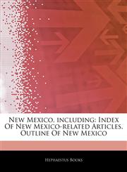 Articles On New Mexico, including Index Of New Mexico-related Articles, Outline Of New Mexico,1242601538,9781242601538