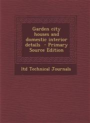 Garden City Houses and Domestic Interior Details - Primary Source Edition,1289636303,9781289636302