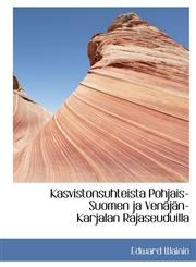 Kasvistonsuhteista Pohjais-Suomen ja Venäjän-Karjalan Rajaseuduilla,1140432559,9781140432555