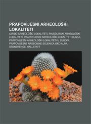 Prapovijesni arheološki lokaliteti Ilirski arheološki lokaliteti, Paleolitski arheološki lokaliteti,1233036785,9781233036783