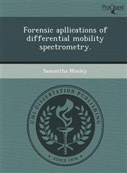 Forensic apllications of differential mobility spectrometry.,1248977726,9781248977729