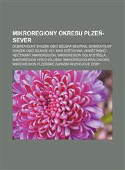 Mikroregiony Okresu Plze -Sever Dobrovolny Svazek Obci B Lska Skupina, Dobrovolny Svazek Obci Silnice I27, Mas Sv Tovina,1233330314,9781233330317