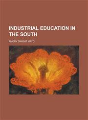 Industrial Education in the South,1151395579,9781151395573