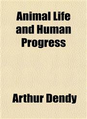 Animal Life and Human Progress,1151887323,9781151887320