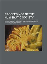 Proceedings of the Numismatic Society,1150371935,9781150371936