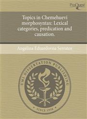 Topics in Chemehuevi morphosyntax Lexical categories, predication and causation.,1243562323,9781243562326