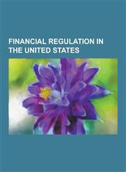 Financial Regulation in the United States Commission on Money and Credit, Committee on Capital Markets Regulation, Corporate Fraud Task Force, Covere,1230622918,9781230622910