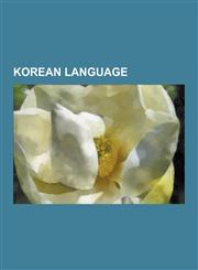 Korean Language Hangul, Classical Chinese, Hanja, Cjk Characters, Sinicization, Hunminjeongeum Haerye, Korea Literature Translation in,123057557X,9781230575575