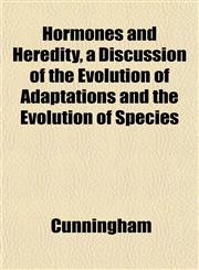 Hormones and Heredity, a Discussion of the Evolution of Adaptations and the Evolution of Species,1152319841,9781152319844