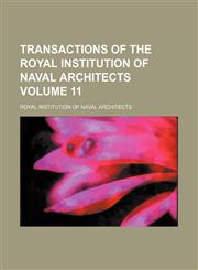 Transactions of the Royal Institution of Naval Architects Volume 11,1130152251,9781130152258
