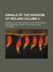 Annals of the kingdom of Ireland Volume 6,1151734705,9781151734709