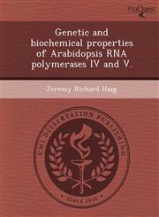 Genetic and biochemical properties of Arabidopsis RNA polymerases IV and V.,1244060062,9781244060067