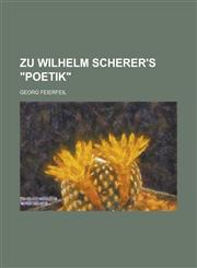 Zu Wilhelm Scherer's Poetik,1234633620,9781234633622