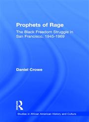 Prophets of Rage: The Black Freedom Struggle in San Francisco, 1945-1969 (Studies in African American History and Culture),0815337663,9780815337669