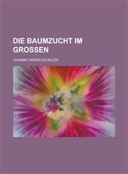 Die Baumzucht Im Grossen,1236040929,9781236040923