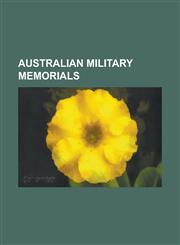 Australian Military Memorials ACT Memorial, Anzac Parade, Canberra, Anzac War Memorial, Australian Army Memorial, Canberra, Australian Memorial Park,1156752701,9781156752708