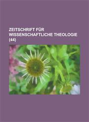 Zeitschrift Fur Wissenschaftliche Theologie (44 ),1234642360,9781234642365