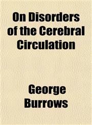 On Disorders of the Cerebral Circulation,1151764779,9781151764775