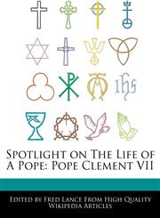 Spotlight on the Life of a Pope Pope Clement VII,1286393914,9781286393918