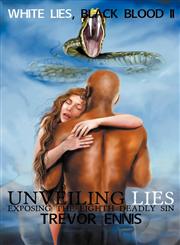 White Lies, Black Blood II Unveiling Lies Exposing the Eighth Deadly Sin,0578111055,9780578111056