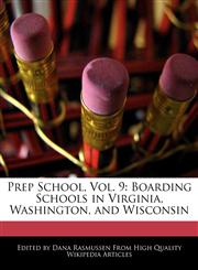 Prep School, Vol. 9 Boarding Schools in Virginia, Washington, and Wisconsin,1240109997,9781240109999