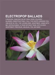 Electropop ballads Firework, Dancing on My Own, Rose Colored Glasses, Indestructible, Call the Shots, Missing You, I Believe in You,1155180658,9781155180656