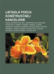 Lietadla Pod a Kon Truk Nej Kancelarie Alenia Aeronautica, Bell, Brewster, de Havilland, Focke-Wulf, Hanriot, Hawker, Heinkel, I Ju in,1233387774,9781233387779