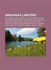 Arkansas lawyers Bill Clinton, Vince Foster, Hillary Rodham Clinton, Sid McMath, Mark Pryor, Ed Bethune, Odell Pollard, Scipio Africanus Jones,1157466885,9781157466888