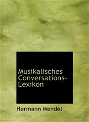 Musikalisches Conversations-Lexikon,1241673950,9781241673956
