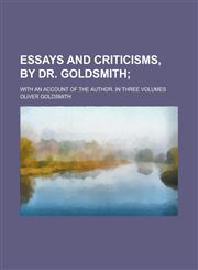 Essays and Criticisms, by Dr. Goldsmith; With an Account of the Author. in Three Volumes,1150215003,9781150215001