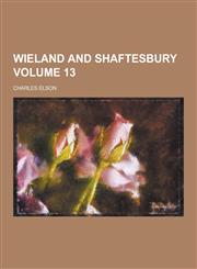 Wieland and Shaftesbury Volume 13,1230280766,9781230280769