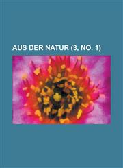 Aus Der Natur (3, No. 1 ),1153564874,9781153564878