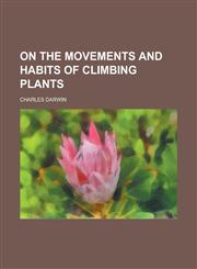 On the movements and habits of climbing plants,1234331292,9781234331290
