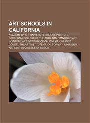 Art schools in California Academy of Art University, Brooks Institute, California College of the Arts, San Francisco Art Institute,1233072420,9781233072422