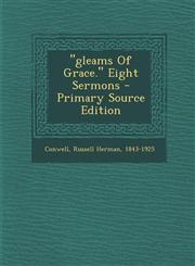 Gleams of Grace. Eight Sermons - Primary Source Edition,129491300X,9781294913009