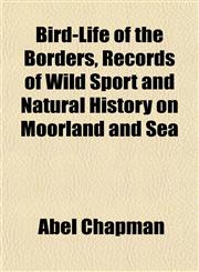 Bird-Life of the Borders, Records of Wild Sport and Natural History on Moorland and Sea,1151922196,9781151922199