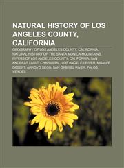 Natural history of Los Angeles County, California Geography of Los Angeles County, California, Natural history of the Santa Monica Mountains,1233296132,9781233296132
