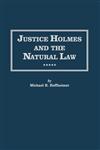 Justice Holmes and the Natural Law Studies in the Origins of Holmes Legal Philosophy,0815308965,9780815308966