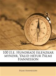 100 [I.e. Hundrad] íslenzkar myndir. Valid hefur Pálmi Hannesson,1175368725,9781175368720