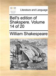 Bell's edition of Shakspere.  Volume 14 of 20,1170347975,9781170347973