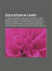 Education in Cairo Al-Azhar University, American University in Cairo, Modern Academy For Engineering & Technology, German University in Cairo,1156123704,9781156123706