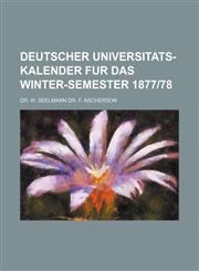 DEUTSCHER UNIVERSITATS-KALENDER FUR DAS WINTER-SEMESTER 1877|78,1130221156,9781130221152