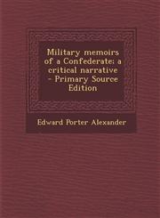 Military memoirs of a Confederate; a critical narrative  - Primary Source Edition,1295817381,9781295817382